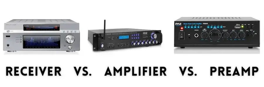 Receiver vs Amplifier vs Preamp