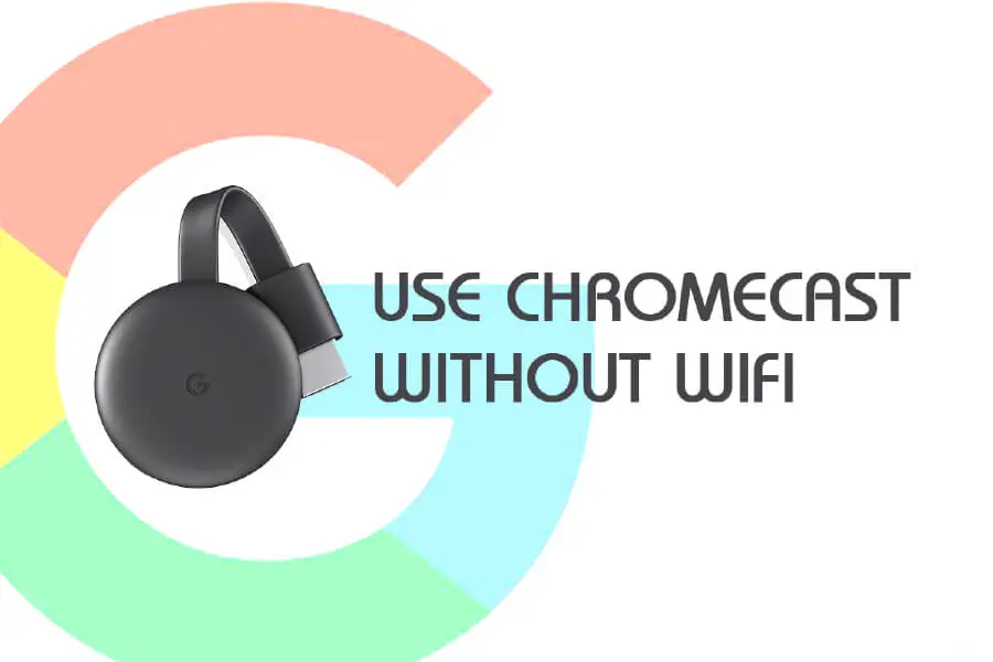 Does Chromecast Work Without WiFi
