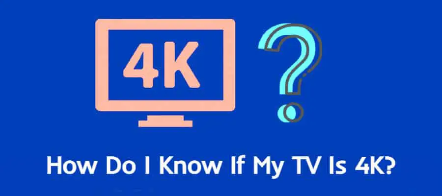 How Do I Know If My TV Is 4K