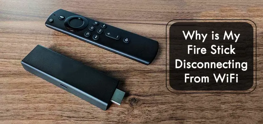 FireStick Disconnecting From WiFi