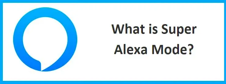 What is Super Alexa Mode