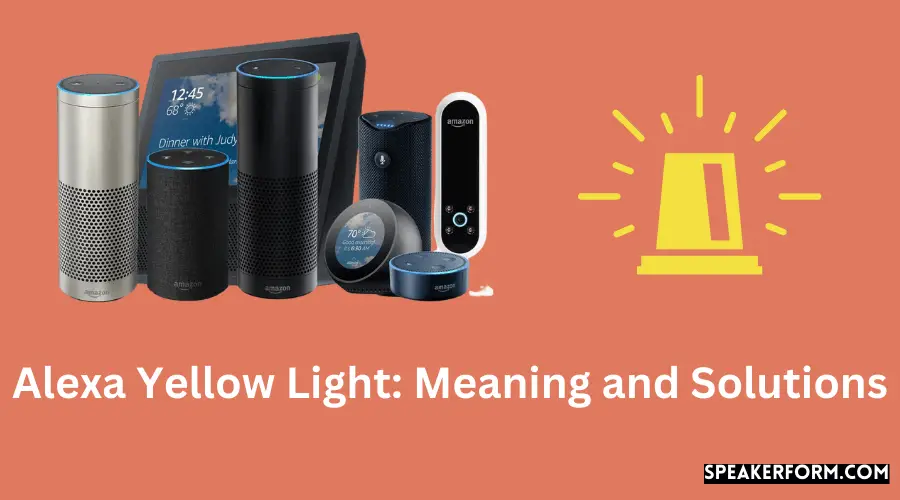 Alexa Yellow Light Meaning and Solutions