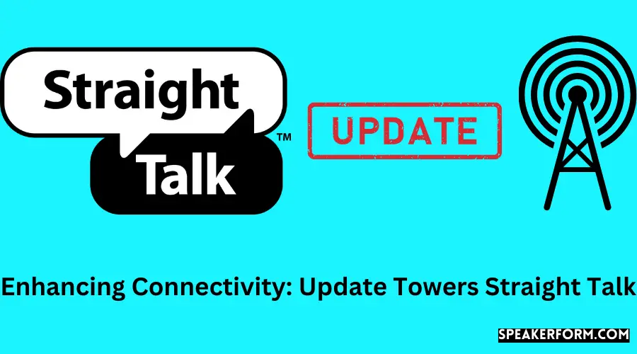 Enhancing Connectivity Update Towers Straight Talk