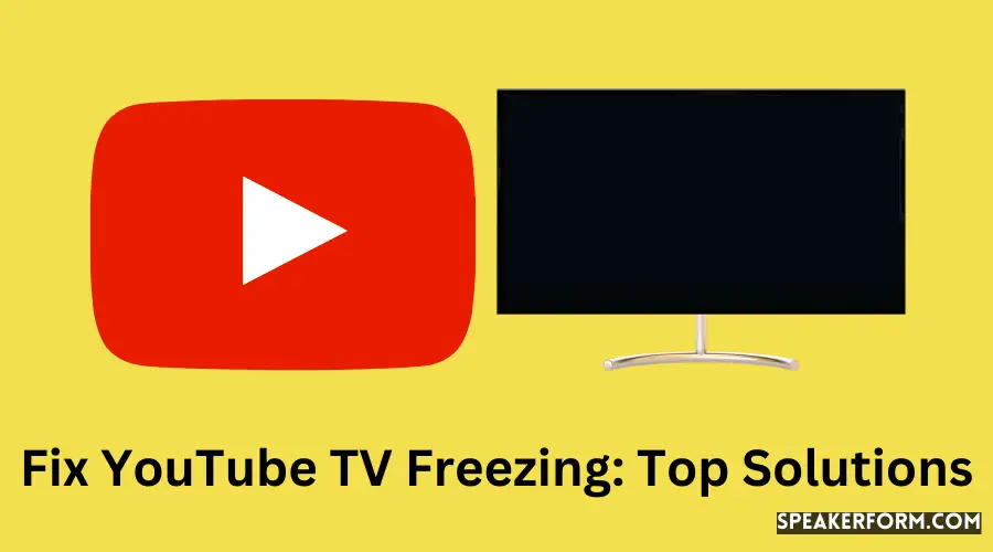 Fix YouTube TV Freezing Top Solutions