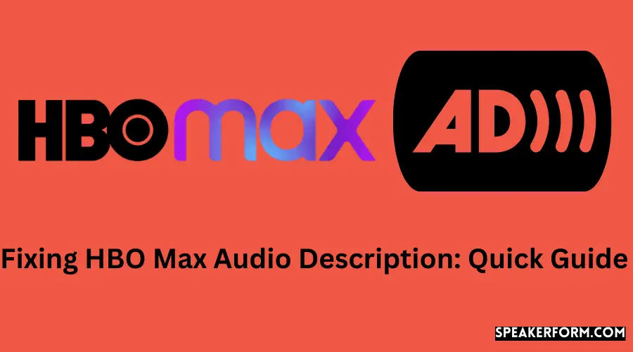 Fixing HBO Max Audio Description Quick Guide