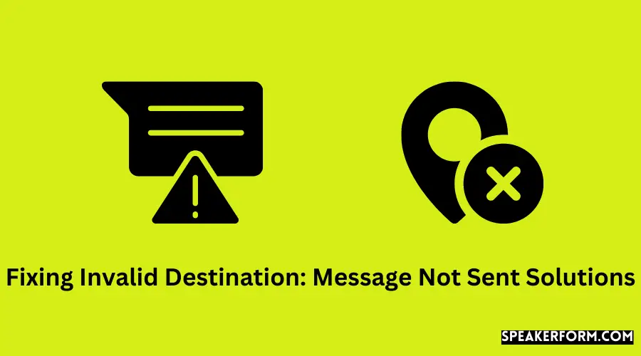 Fixing Invalid Destination Message Not Sent Solutions