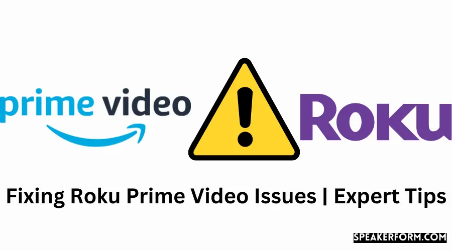 Fixing Roku Prime Video Issues Expert Tips