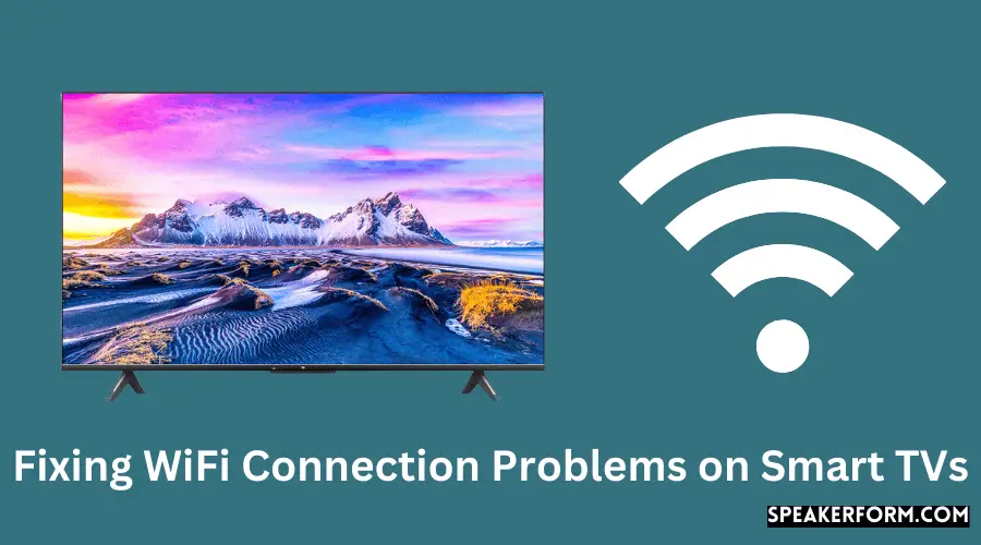Fixing WiFi Connection Problems on Smart TVs