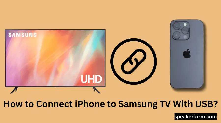 How to Connect iPhone to Samsung TV With USB