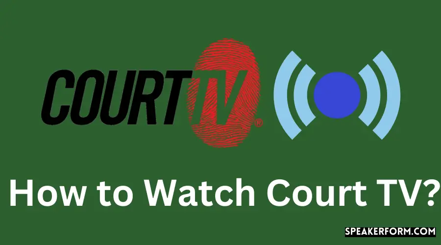 How to Watch Court TV