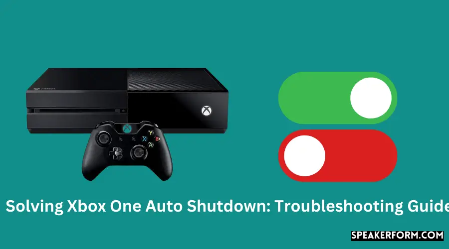 Solving Xbox One Auto Shutdown Troubleshooting Guide