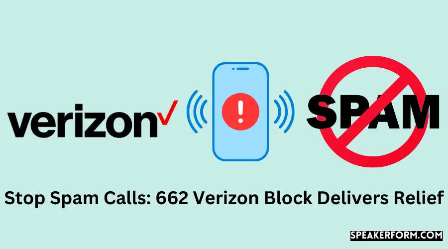 Stop Spam Calls 662 Verizon Block Delivers Relief