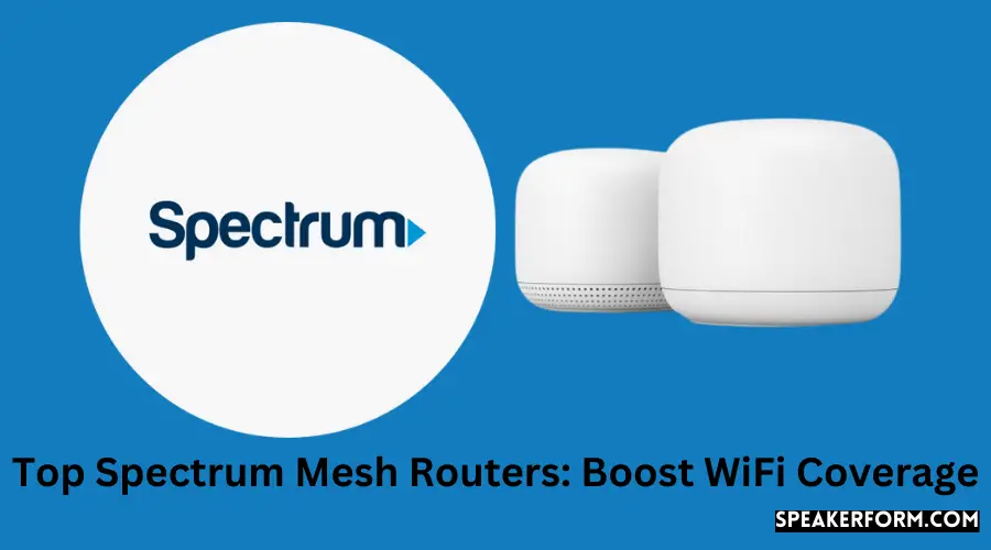 Top Spectrum Mesh Routers Boost WiFi Coverage