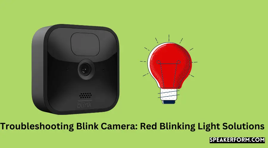Troubleshooting Blink Camera Red Blinking Light Solutions