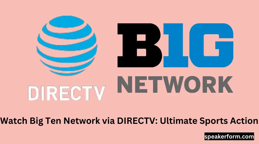 Watch Big Ten Network via DIRECTV Ultimate Sports Action