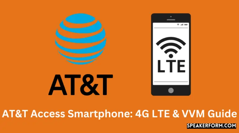 AT&T Access Smartphone: 4G LTE & VVM Guide (2024)