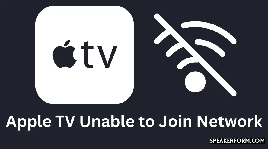 Apple TV Unable to Join Network