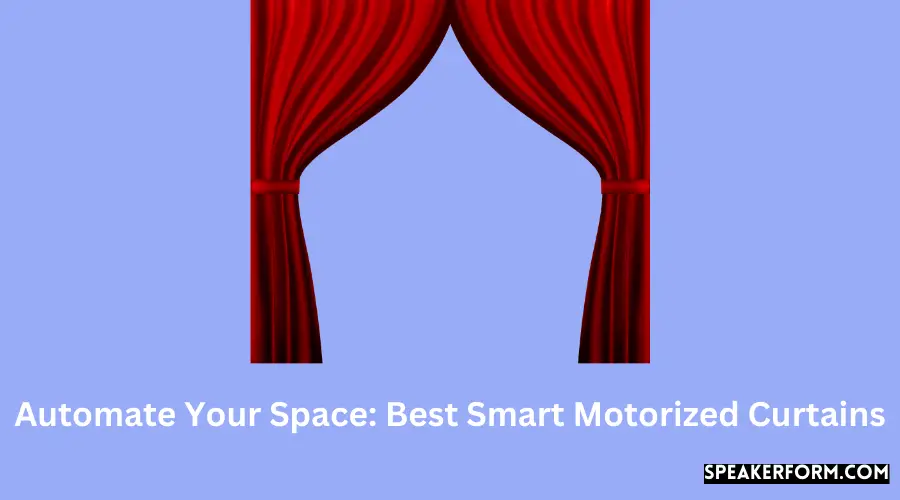 Automate Your Space Best Smart Motorized Curtains