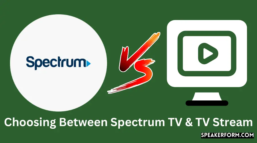 Choosing Between Spectrum TV & TV Stream