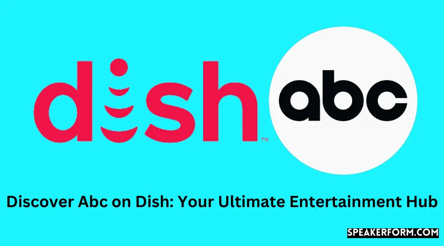 Discover Abc on Dish Your Ultimate Entertainment Hub