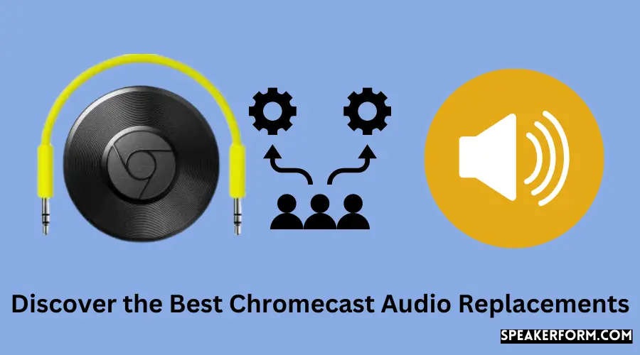 Discover the Best Chromecast Audio Replacements