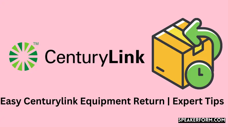 Simple CenturyLink Equipment Returns | Hassle-Free Process