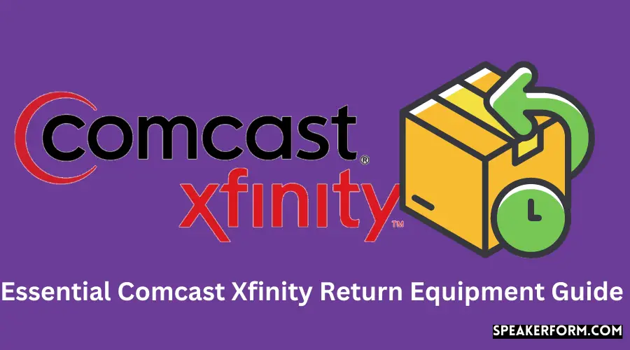 Essential Comcast Xfinity Return Equipment Guide