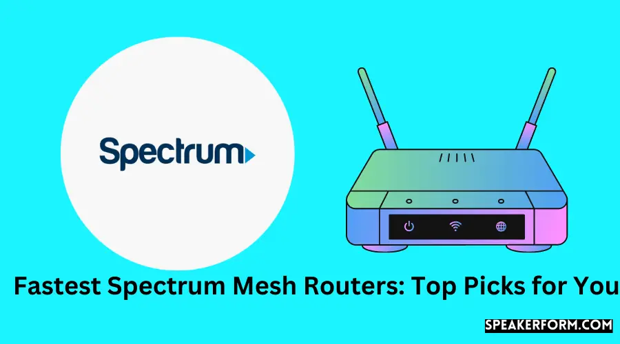 Fastest Spectrum Mesh Routers Top Picks for You