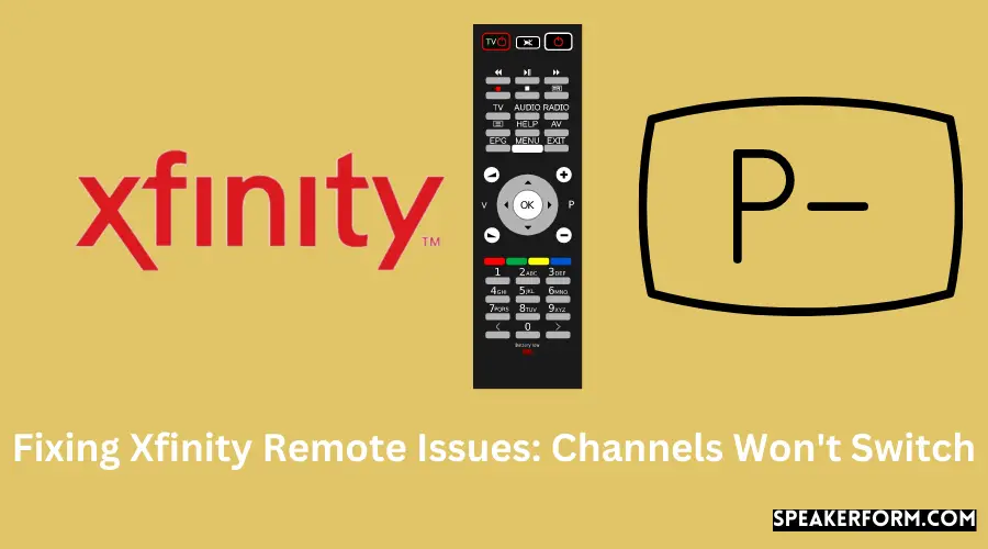 Fixing Xfinity Remote Issues Channels Won't Switch