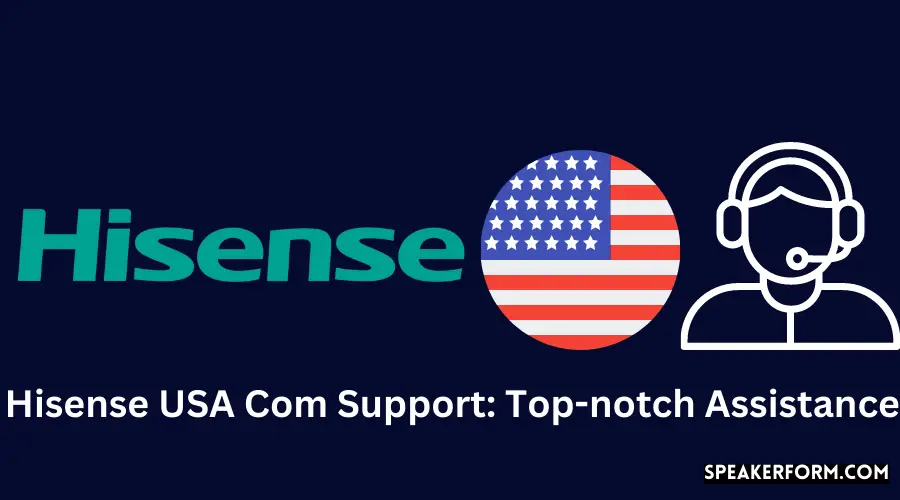 Hisense USA Com Support Top-notch Assistance