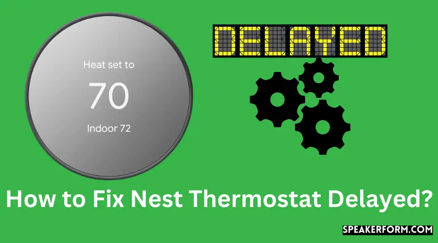 How to Fix Nest Thermostat Delayed