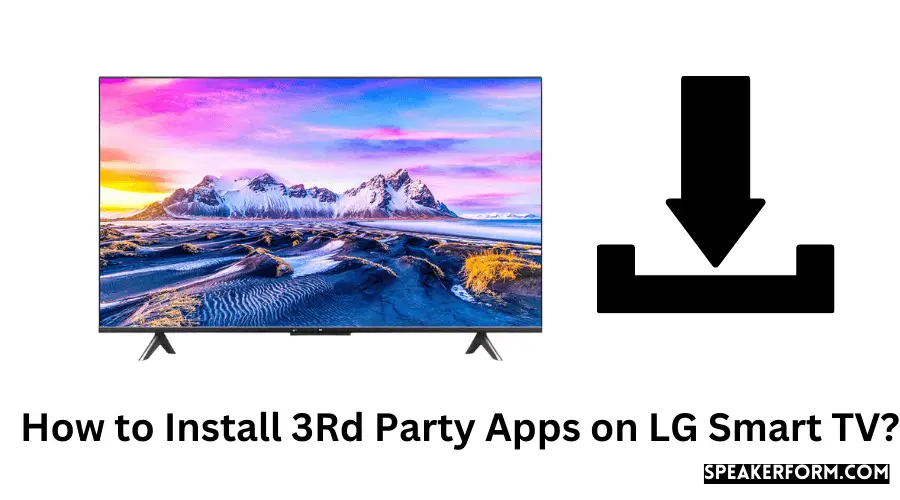 How to Install 3Rd Party Apps on LG Smart TV