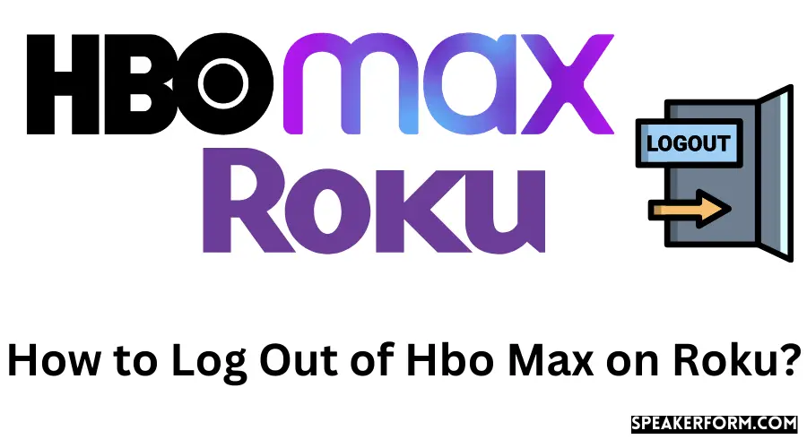 How to Log Out of Hbo Max on Roku