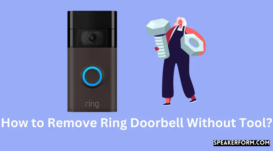 How to Remove Ring Doorbell Without Tool