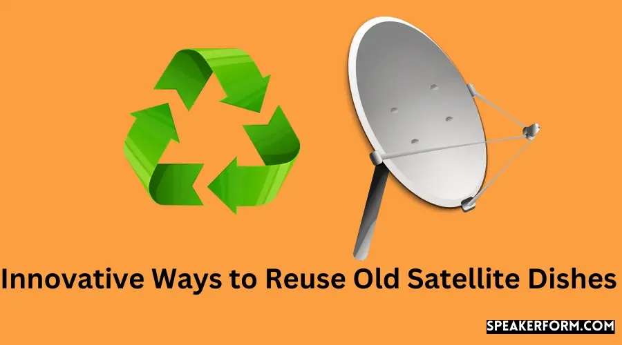 Unlock the Potential: Repurpose Old Satellite Dishes Easily