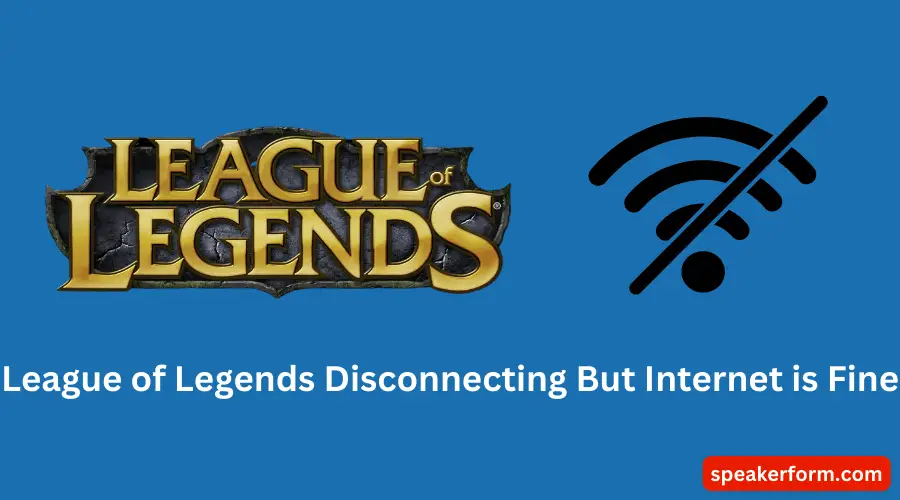League of Legends Disconnecting But Internet is Fine