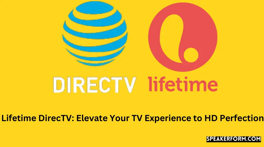 Lifetime DirecTV Elevate Your TV Experience to HD Perfection