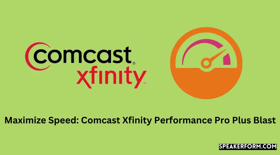 Maximize Speed Comcast Xfinity Performance Pro Plus Blast