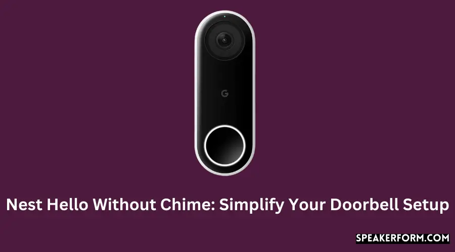 Nest Hello Without Chime Simplify Your Doorbell Setup