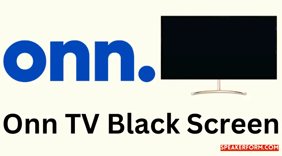 Onn TV Black Screen Solutions Expert Tips