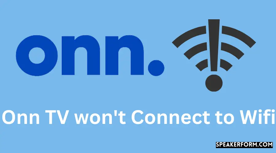 Onn TV Wi-Fi Problems Here's How to Fix Them