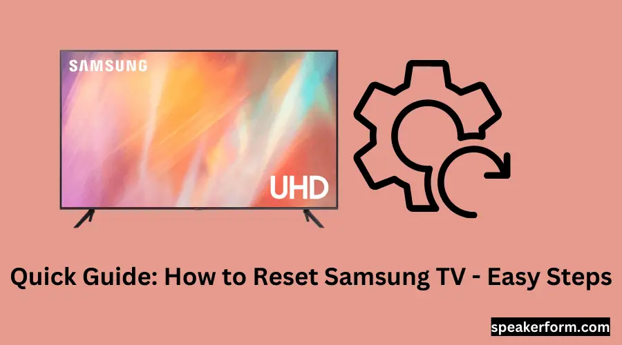 Quick Guide How to Reset Samsung TV - Easy Steps