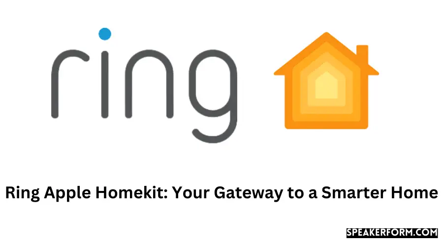 Ring Apple Homekit Your Gateway to a Smarter Home