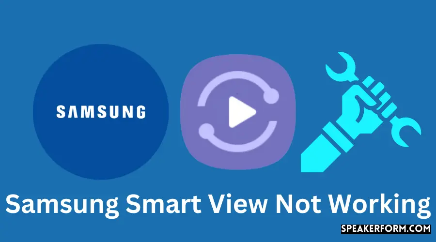 Samsung Smart View Not Working Try These Tips