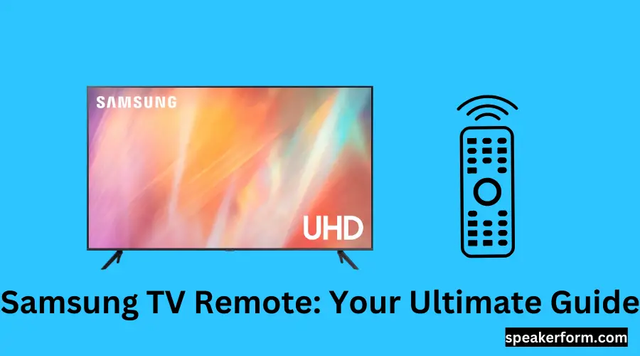Samsung TV Remote Your Ultimate Guide