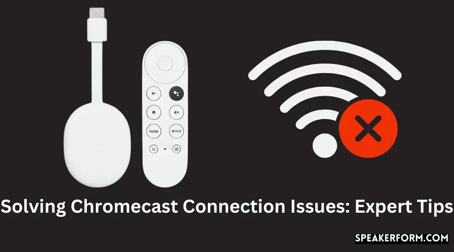 Solving Chromecast Connection Issues Expert Tips