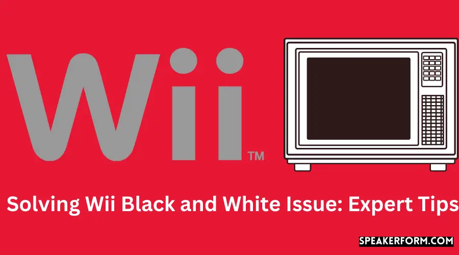 Solving Wii Black and White Issue Expert Tips