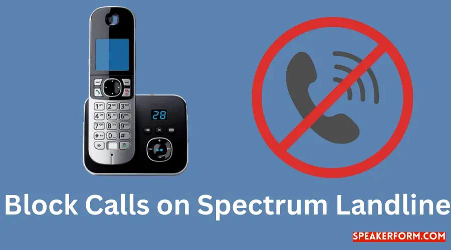 Stop Unwanted Calls Block Numbers on Spectrum Landline