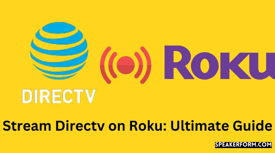 Stream Directv on Roku Ultimate Guide