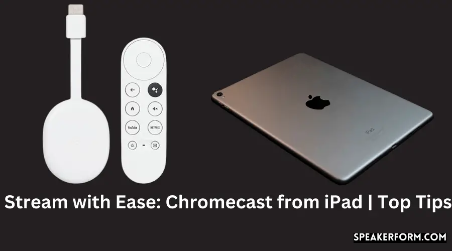 Stream with Ease Chromecast from iPad Top Tips